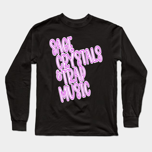 Sage Crystals and Trap Music Lover Gift for Women Long Sleeve T-Shirt by JPDesigns